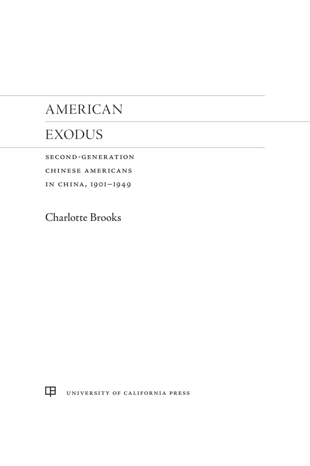 American Exodus Second-Generation Chinese Americans in China, 1901–1949 1st Edition