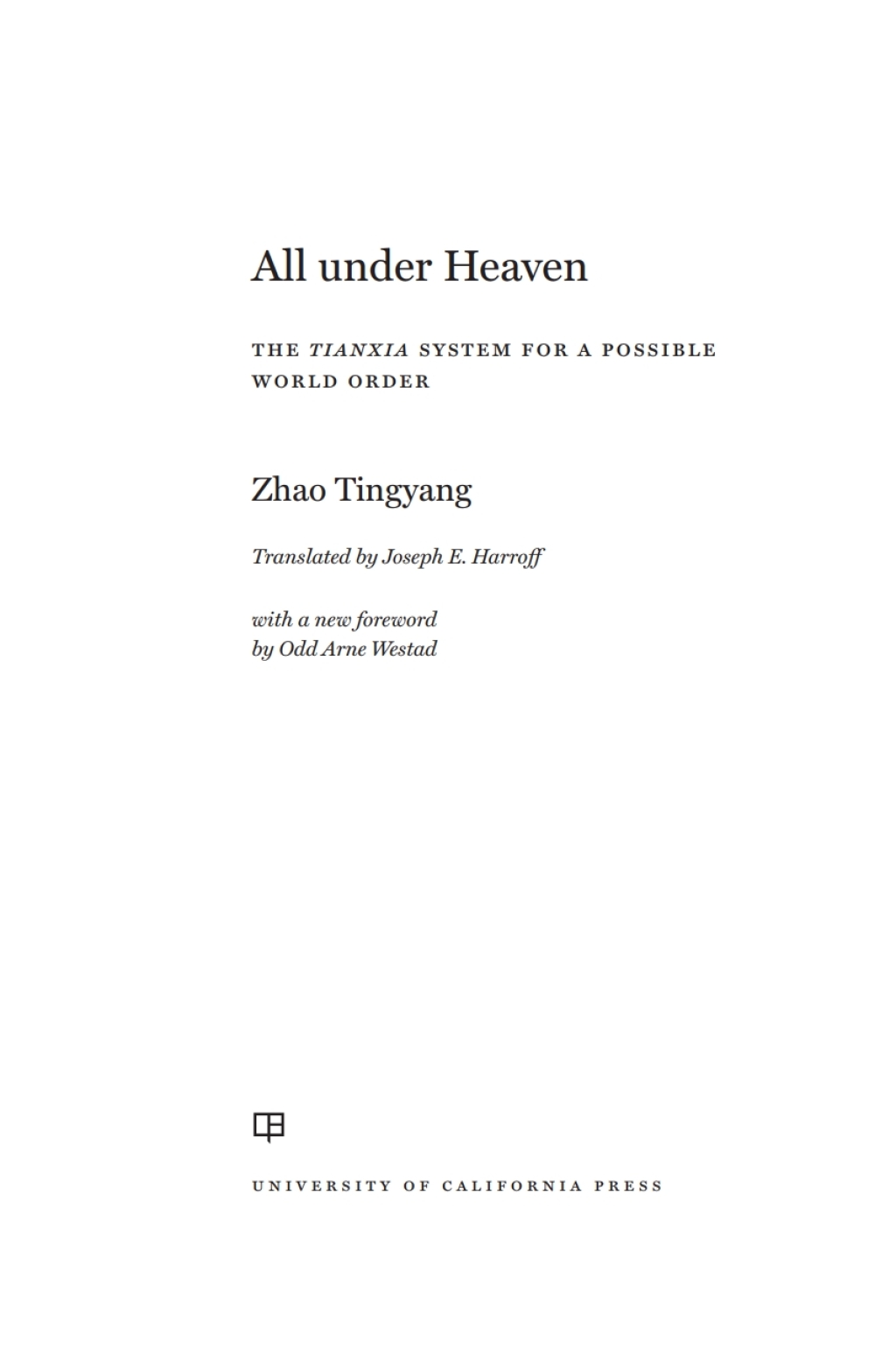 All under Heaven The Tianxia System for a Possible World Order 1st Edition