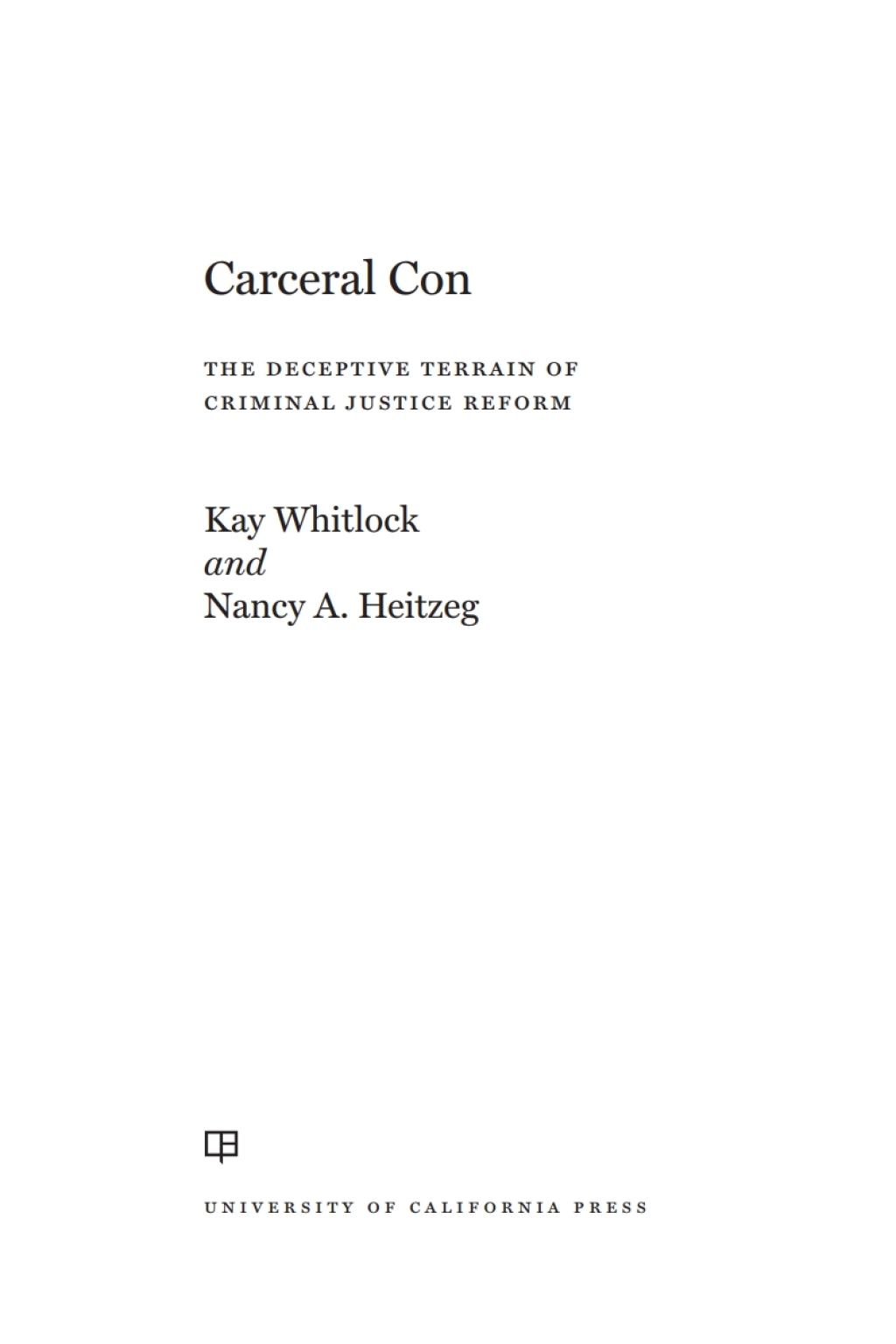 Carceral Con The Deceptive Terrain of Criminal Justice Reform 1st Edition