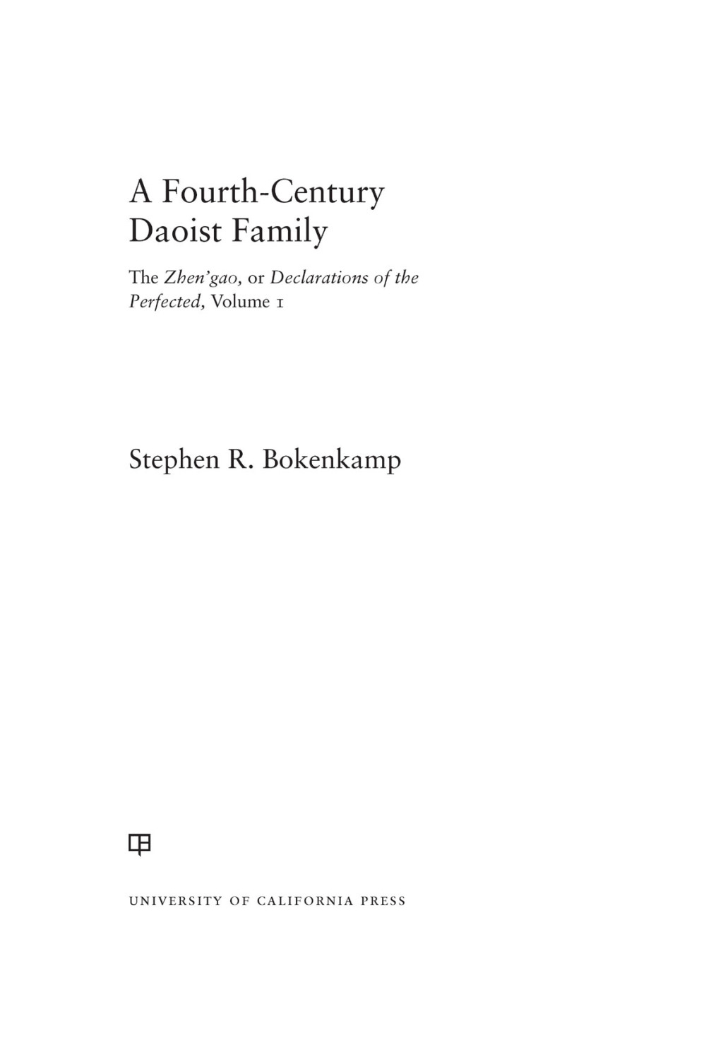 A Fourth-Century Daoist Family The Zhen’gao, or Declarations of the Perfected, Volume 1 1st Edition
