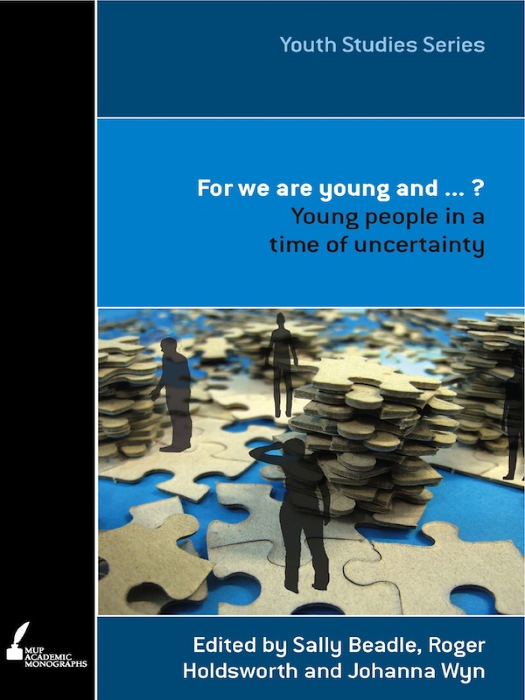 For We Are Young And . . . ? Young People in a Time of Uncertainty