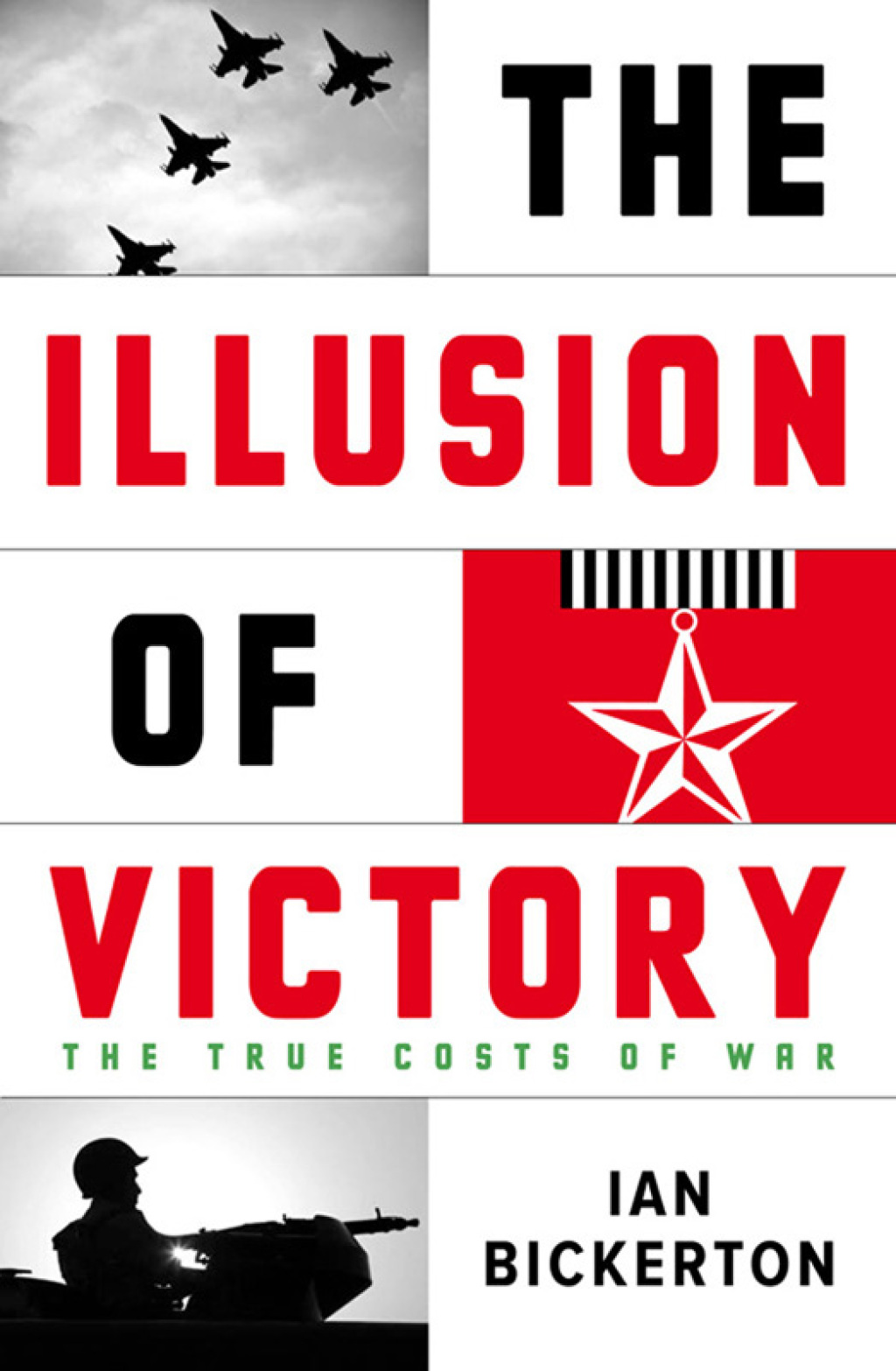 Illusion Of Victory The True Costs of Modern War