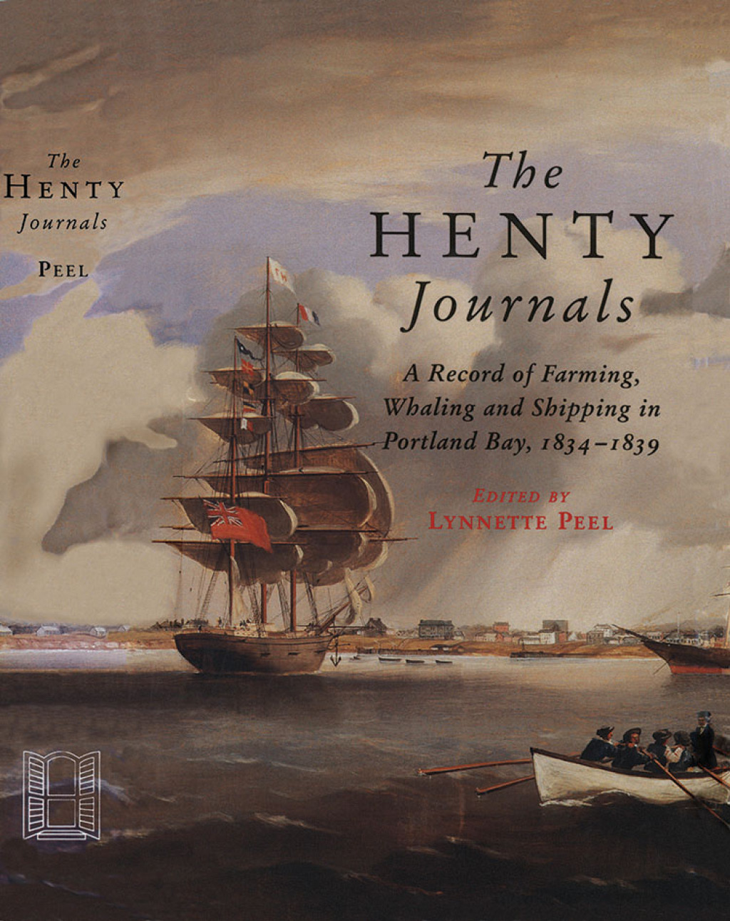 Henty Journals A Record of Farming, Whaling and Shipping in Portland Bay, 1834–1839