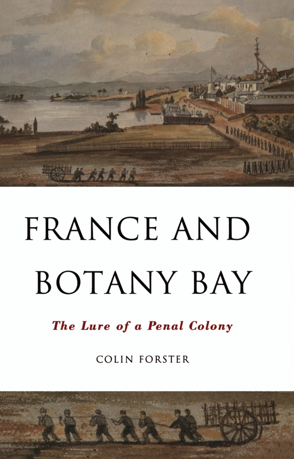 France And Botany Bay The Lure of a Penal Colony