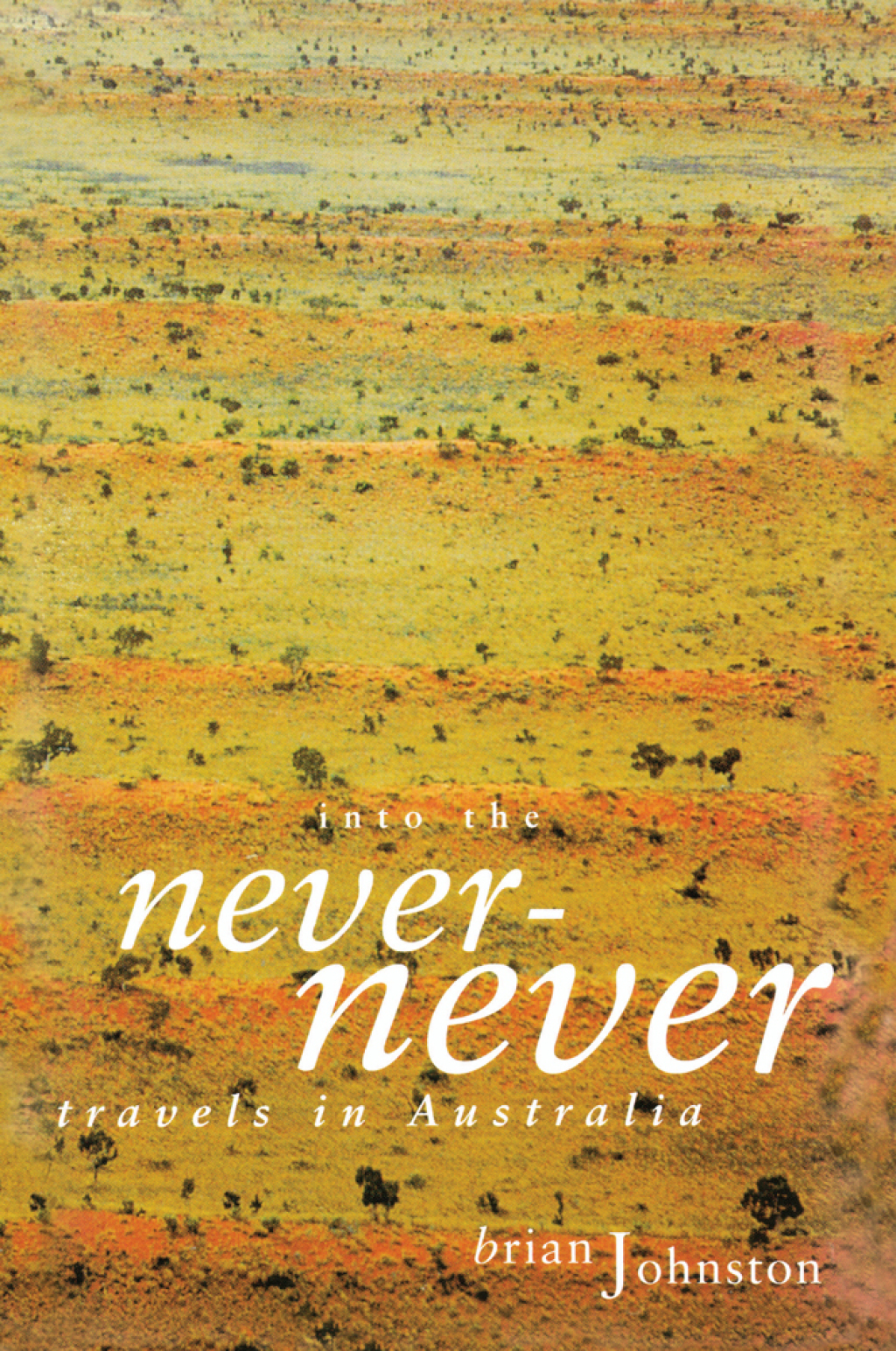 Into The Never-Never Travels in Australia