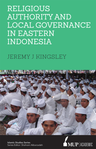 Cover image: Religious Authority and Local Governance in Eastern Indonesia 9780522871302