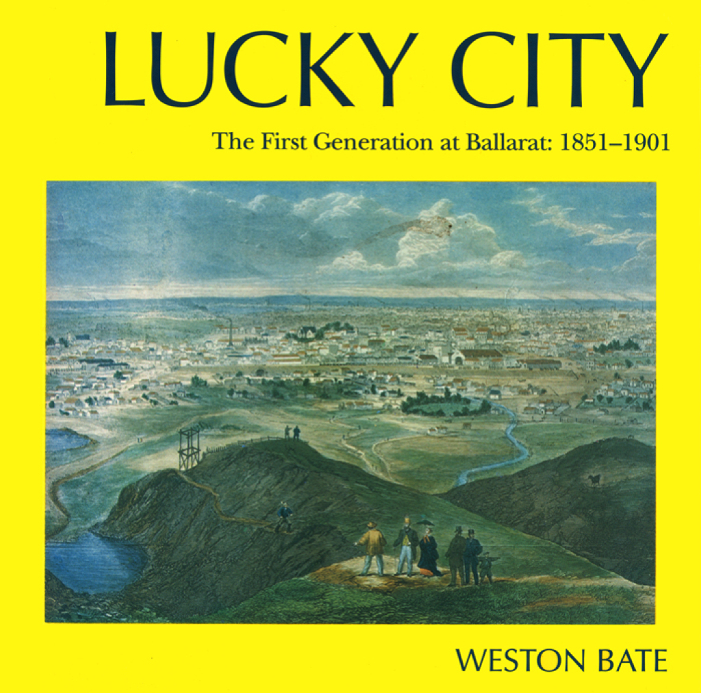 Lucky City The First Generation at Ballarat: 1851-1901