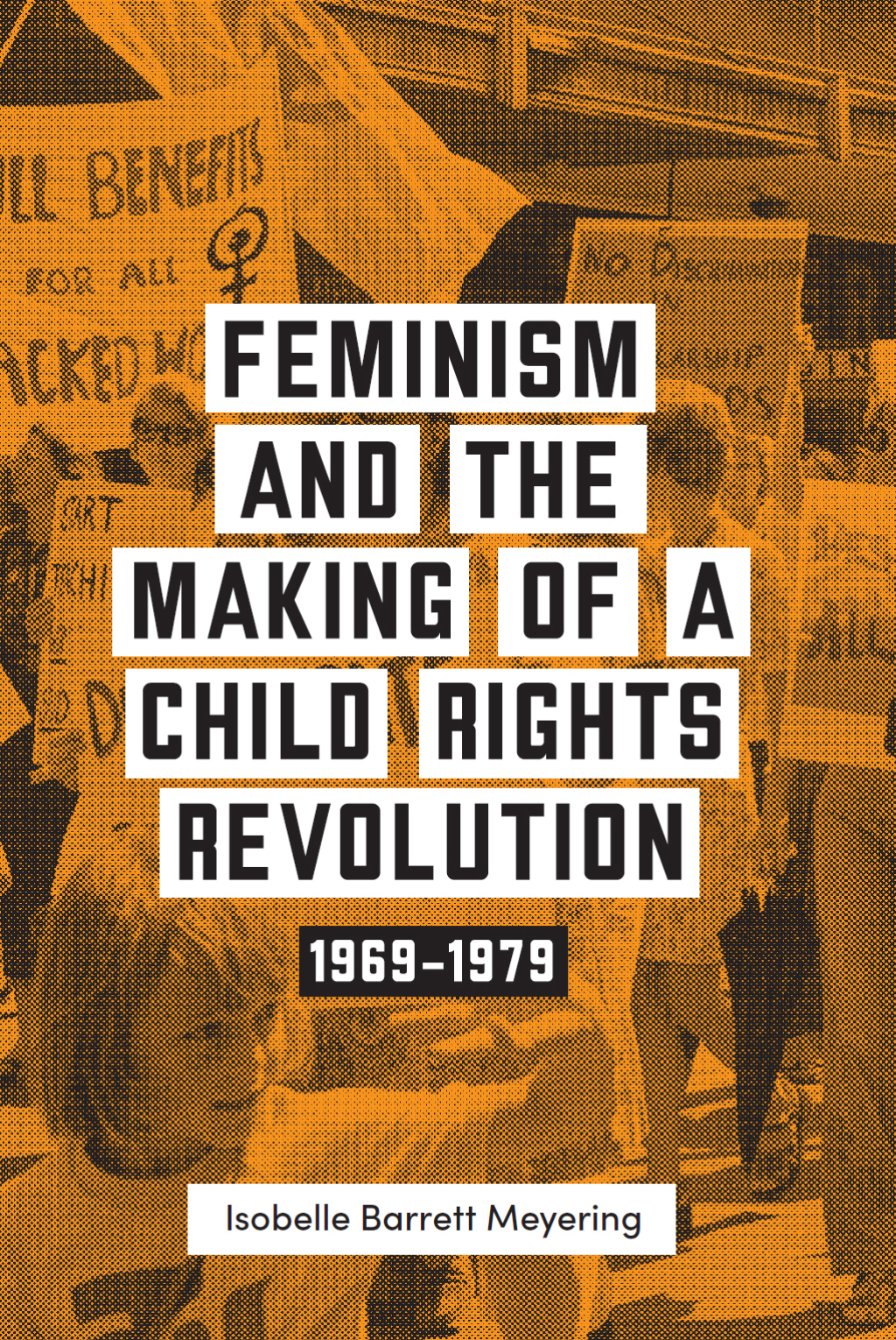 Feminism and the Making of a Child Rights Revolution 1969–1979