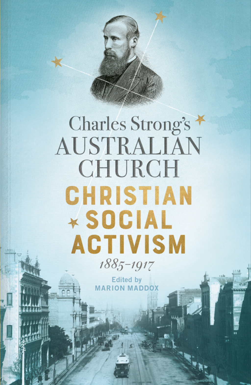 Charles Strong’s Australian Church Christian Social Activism, 1885-1917