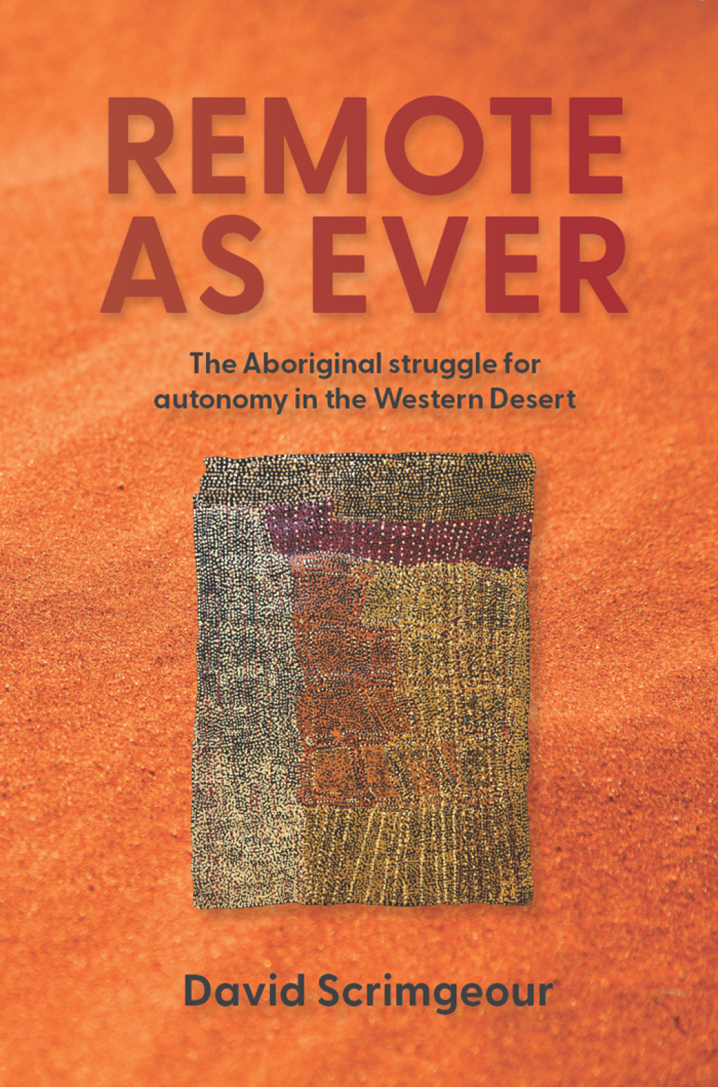 Remote as Ever The Aboriginal Struggle for Autonomy in Australia’s Western Desert