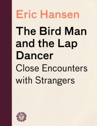 Cover image: The Bird Man and the Lap Dancer 9780679771821