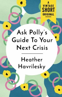 Cover image: Ask Polly's Guide to Your Next Crisis