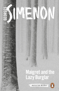 Cover image: Maigret and the Lazy Burglar 9780241303917