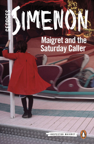 Cover image: Maigret and the Saturday Caller 9780241303955