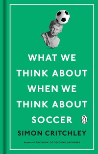 Cover image: What We Think About When We Think About Soccer 9780143132677