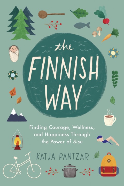 The Finnish Way : Finding Courage, Wellness, and Happiness Through the Power of Sisu - FULL INSTANT DOWNLOAD | PDF DOCX EPUB