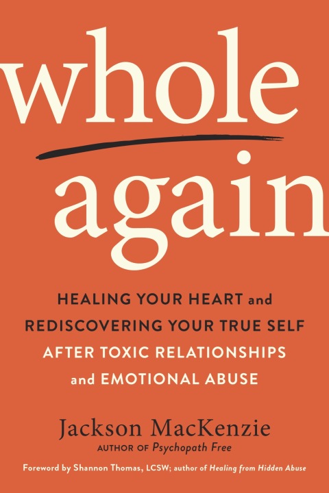Whole Again : Healing Your Heart and Rediscovering Your True Self After Toxic Relationships and Emotional Abuse - FULL INSTANT DOWNLOAD | PDF DOCX EPUB