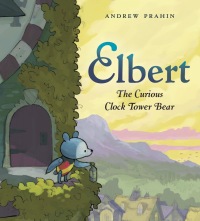 Cover image: Elbert, the Curious Clock Tower Bear 9780525513988