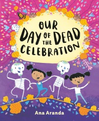 Cover image: Our Day of the Dead Celebration 9780525514282