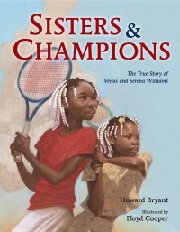 Cover image: Sisters and Champions: The True Story of Venus and Serena Williams 9780399169069