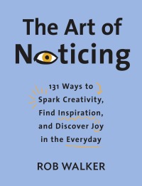 Cover image: The Art of Noticing 9780525521242