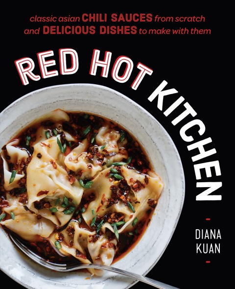 Red Hot Kitchen: Classic Asian Chili Sauces from Scratch and Delicious Dishes to Make With Them: A Cookbook - FULL INSTANT DOWNLOAD | PDF DOCX EPUB