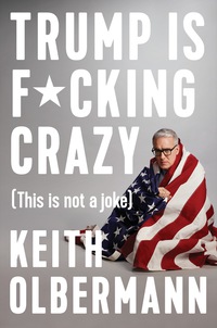 Cover image: Trump is F*cking Crazy 9780525533863