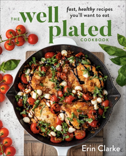 The Well Plated Cookbook: Fast, Healthy Recipes You'll Want to Eat - FULL INSTANT DOWNLOAD | PDF DOCX EPUB