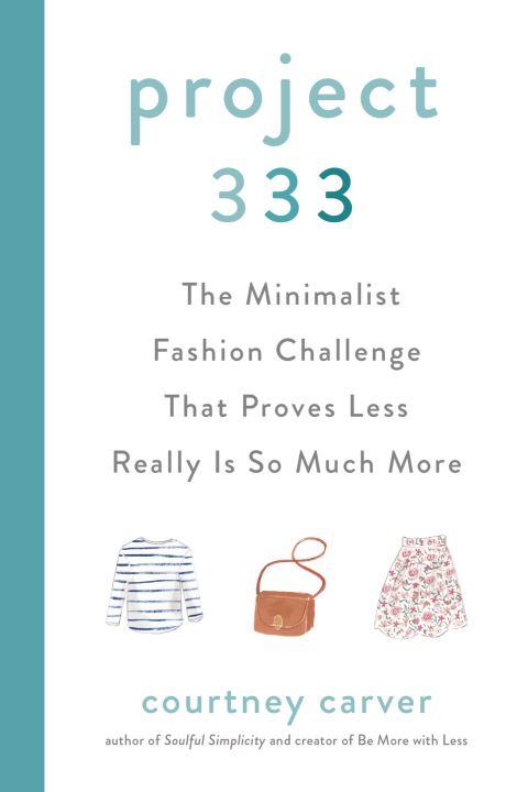Project 333: The Minimalist Fashion Challenge That Proves Less Really is So Much More - FULL INSTANT DOWNLOAD | PDF DOCX EPUB