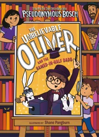 Cover image: The Unbelievable Oliver and the Sawed-in-Half Dads 9780525552352