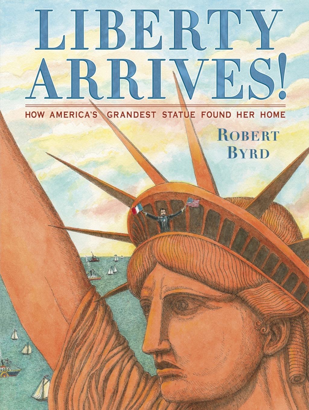 Liberty Arrives! How America’s Grandest Statue Found Her Home