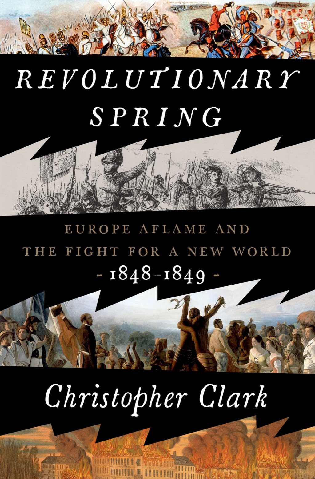 Revolutionary Spring Europe Aflame and the Fight for a New World, 1848-1849