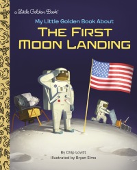 Cover image: My Little Golden Book About the First Moon Landing 9780525580072