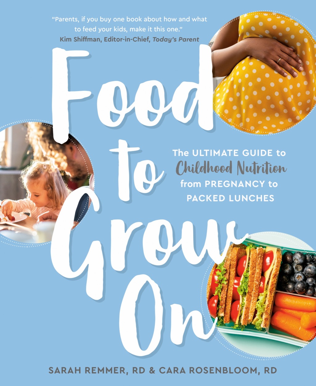 Food to Grow On The Ultimate Guide to Childhood Nutrition–From Pregnancy to Packed Lunches