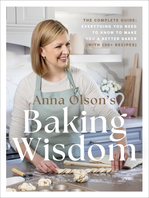 Anna Olson's Baking Wisdom: The Complete Guide: Everything You Need to Know to Make You a Better Baker (with 150+ Recipes) - FULL INSTANT DOWNLOAD | PDF DOCX EPUB