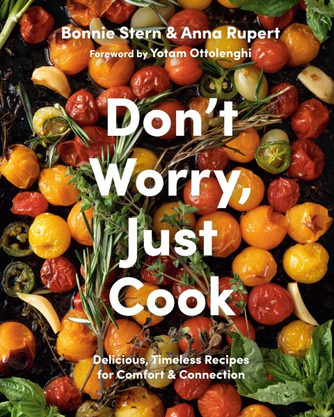 Don't Worry, Just Cook: Delicious, Timeless Recipes for Comfort and Connection - FULL INSTANT DOWNLOAD | PDF DOCX EPUB