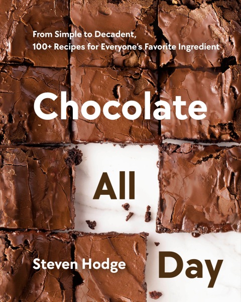 Chocolate All Day: From Simple to Decadent, 100+ Recipes for Everyone's Favorite Ingredient - FULL INSTANT DOWNLOAD | PDF DOCX EPUB