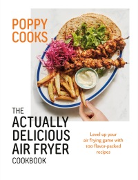 Cover image: Poppy Cooks: The Actually Delicious Air Fryer Cookbook 9780525612940