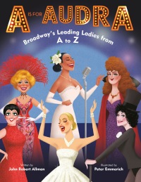 Cover image: A Is for Audra: Broadway's Leading Ladies from A to Z 9780525645405