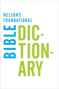 Cover image: Nelson's Foundational Bible Dictionary with the New King James Version Bible 9780718013967