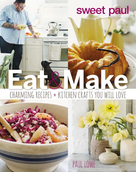 Eat & Make: Charming Recipes and Kitchen Crafts You Will Love - FULL INSTANT DOWNLOAD | PDF DOCX EPUB