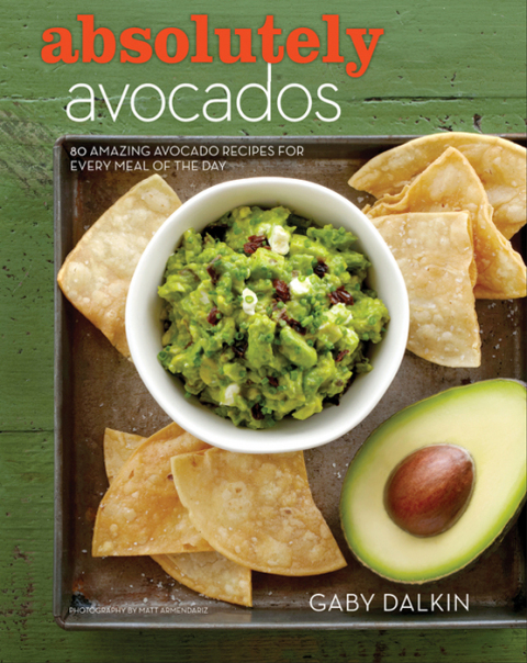 Absolutely Avocados: 80 Amazing Avocado Recipes for Every Meal of the Day - FULL INSTANT DOWNLOAD | PDF DOCX EPUB