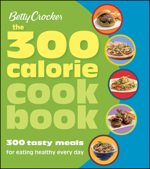 The 300 Calorie Cookbook: 300 Tasty Meals for Eating Healthy Every Day - FULL INSTANT DOWNLOAD | PDF DOCX EPUB