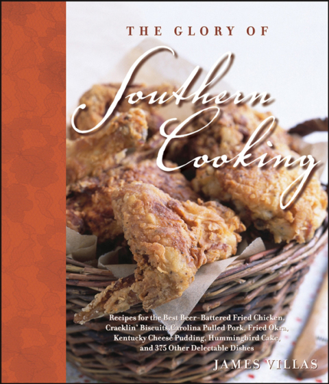 The Glory of Southern Cooking: Recipes for the Best Beer-Battered Fried Chicken, Cracklin' Biscuits,Carolina Pulled Pork, Fried Okra, Kentucky Cheese - FULL INSTANT DOWNLOAD | PDF DOCX EPUB