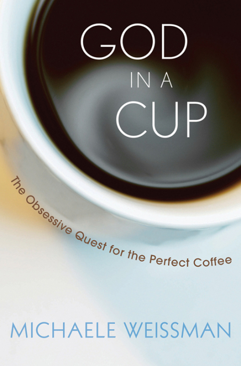 God in a Cup: The Obsessive Quest for the Perfect Coffee - FULL INSTANT DOWNLOAD | PDF DOCX EPUB