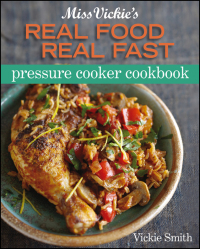 Titelbild: Miss Vickie's Real Food Real Fast Pressure Cooker Cookbook 9780470873427