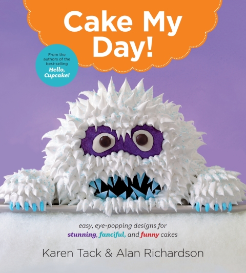 Cake My Day!: Easy, Eye-Popping Designs for Stunning, Fanciful, and Funny Cakes - FULL INSTANT DOWNLOAD | PDF DOCX EPUB