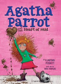 Cover image: Agatha Parrot and the Heart of Mud 9781328742124