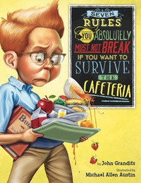 Cover image: Seven Rules You Absolutely Must Not Break If You Want to Survive the Cafeteria 9780544699519