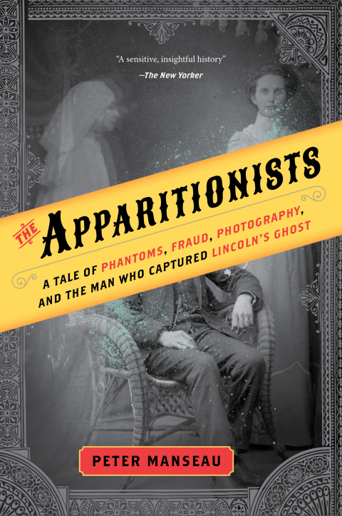 The Apparitionists: A Tale of Phantoms, Fraud, Photography, and the Man Who Captured Lincoln's Ghost - FULL INSTANT DOWNLOAD | PDF DOCX EPUB